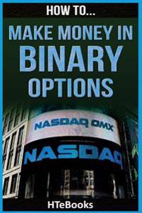 How To Make Money In Binary Options
