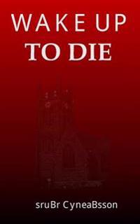 Wake Up to Die