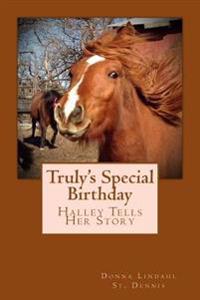 Truly's Special Birthday: Halley Tells Her Story
