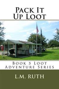 Pack It Up Loot: Loot Adventure Series - Book 5