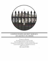 United States Secret Service: An Agency in Crisis