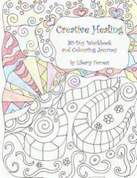 Creative Healing: 30-Day Workbook and Colouring Journey
