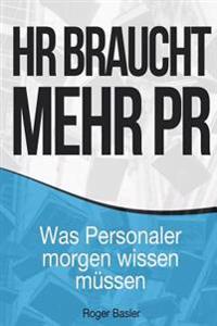 HR braucht mehr PR: Was Personaler morgen wissen müssen