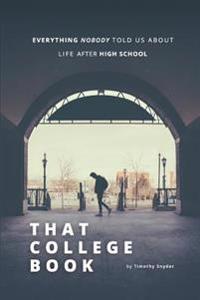 Bokomslag for That College Book: Everything Nobody Told Us about Life After High School