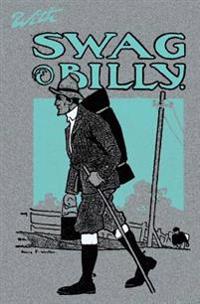 With Swag and Billy: Tramps by Bridle Paths and the Open Road - 1906