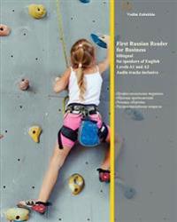 First Russian Reader for Business: bilingual for speakers of English Level A1 and A2