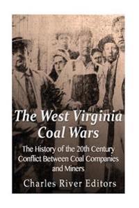 Bokomslag för "The West Virginia Coal Wars: The History of the 20th Century Conflict Between Coal Companies and Miners"