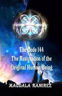 The Code of 144, The Restoration of the Original Human Being: Restoration of the Authentic Vibration of Human Being