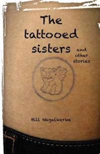 The Tattooed Sisters, and Other Stories