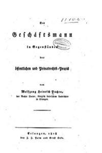 Der Geschäftsmann in Gegenständen der Öffentlichen und Privatrechts-Praxis