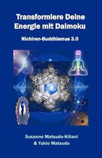 Transformiere Deine Energie mit Daimoku: Nichiren-Buddhismus 3.0