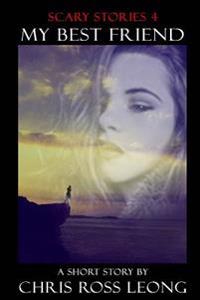 Scary Stories 4: My Best Friend: A Short Story