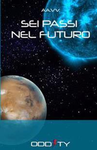 Sei passi nel futuro: Racconti di fantascienza