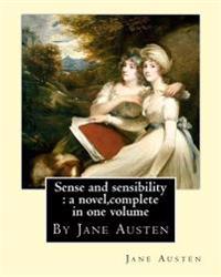 Sense and sensibility: a novel, By Jane Austen (World's Classics): complete in one volume--new edition.Romance, Novel