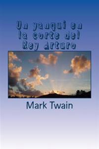 Un Yanqui En La Corte Del Rey Arturo