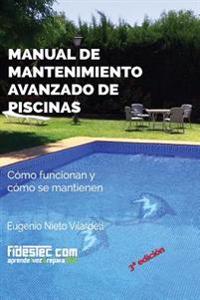 Manual de mantenimiento avanzado de piscinas (3a Ed.): Cómo funcionan y cómo se mantienen