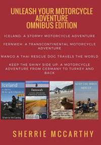 Unleash Your Motorcycle Adventure: Volumes 1 - 4 Collection: Iceland a Stormy Motorcycle Adventure, Fernweh: Transcontinental Motorcycle Adventure, Ma