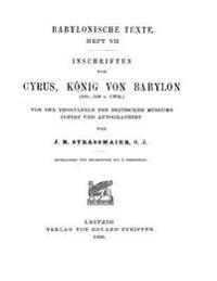 Inschriften von Cyrus Koenig von Babylon: Cuneiform Inscriptions of Cyrus King of Babylon