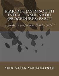 Major PUjAs in South India - Tamil Nadu (Procedures) Part I: A guide to perform without a priest