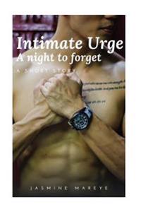 Intimate Urge: A night to forget (A Gay Romance Story)