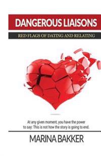 Dangerous Liaisons - Red Flags of Dating and Relating