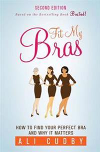 Fit My Bras: How To Find Your Perfect Bra And Why It Matters