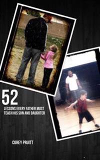 52 Lessons Every Father Must Teach His Son and Daugther