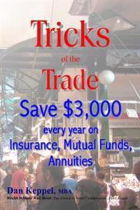 Tricks of the Trade: Save $3,000 every year on Mutual Funds, Insurance, Annuities