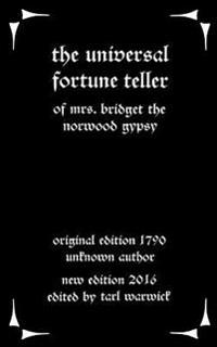 The Universal Fortune Teller: Of Mrs. Bridget the Norwood Gypsy
