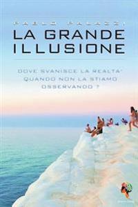 La grande illusione: La particella della coscienza e i livelli di Realtà