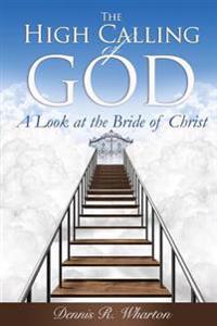 The High Calling of God: A Look at The Bride of Christ