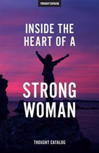 Inside The Heart Of A Strong Woman