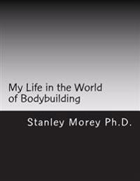 My Life in the World of Bodybuilding
