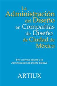 La Administracion del Diseno en Companias de Diseno de Ciudad de Mexico