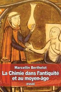 La Chimie dans l'antiquité et au moyen-âge