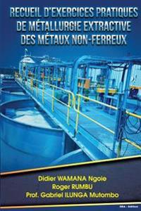 Recueil d exercices pratiques de metallurgie extractive des metaux non-ferreux