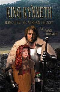 King Kynneth: Book III in The Atriian Trilogy