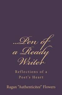 ...Pen of a Ready Writer: Reflections of a Poet's Heart