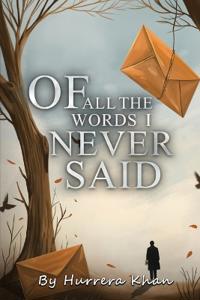 Of All the Words I Never Said