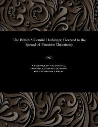 Bokomslag för "The British Millennial Harbinger, Devoted to the Spread of Primitive Christianity"