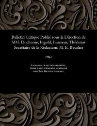 Kirjan kansi "Bulletin Critique Publi? Sous La Direction de MM. Duchesne, Ingold, Lescoeur, Th?denat Secr?taire de la R?daction"