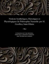 Notions Synth?tiques, Historiques Et Physiologiques de Philosophie Naturelle