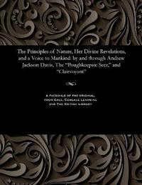 The Principles of Nature, Her Divine Revelations, and a Voice to Mankind