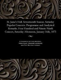St. Jame's Hall. Seventeenth Season. Saturday Popular Concerts. Programme and Analytical Remarks. Four Hundred and Ninety-Ninth Concert, Saturday Afternoon, January 16th, 1875