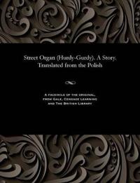 Street Organ (Hurdy-Gurdy). a Story. Translated from the Polish