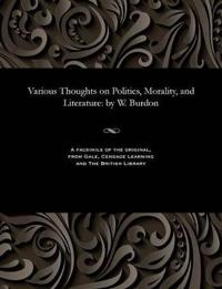 Various Thoughts on Politics, Morality, and Literature