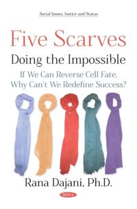 Five Scarves: Doing the Impossible - If We Can Reverse Cell Fate, Why Can't We Redefine Success?