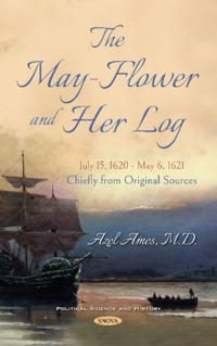 The May-Flower and Her Log, July 15, 1620-May 6, 1621