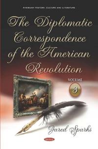 Bokomslag för "The Diplomatic Correspondence of the American Revolution"