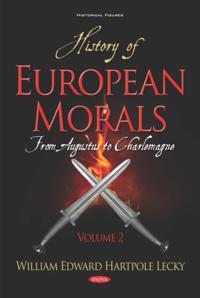 History of European Morals: From Augustus to Charlemagne. Volume II